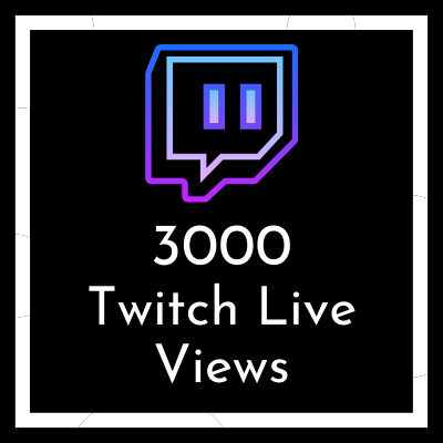 buy 3000 Twitch live views