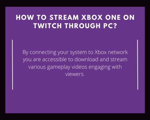 How To Stream Xbox One On Twitch Through PC