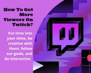 How to Get More Viewers on Twitch